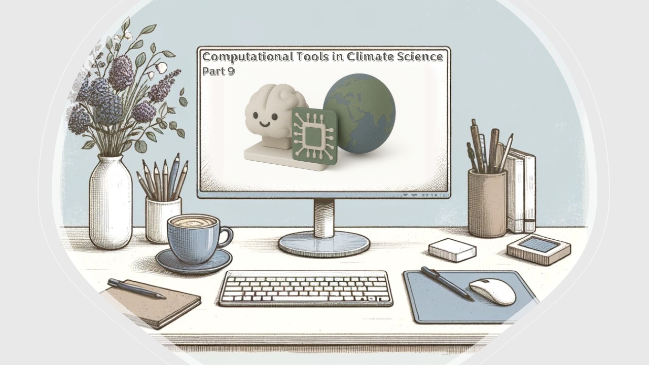 Computational Tools in Climate Science: Part 9 - AI and Climate Change 20250819CTCSACC